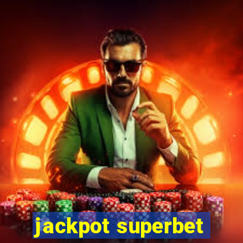 jackpot superbet